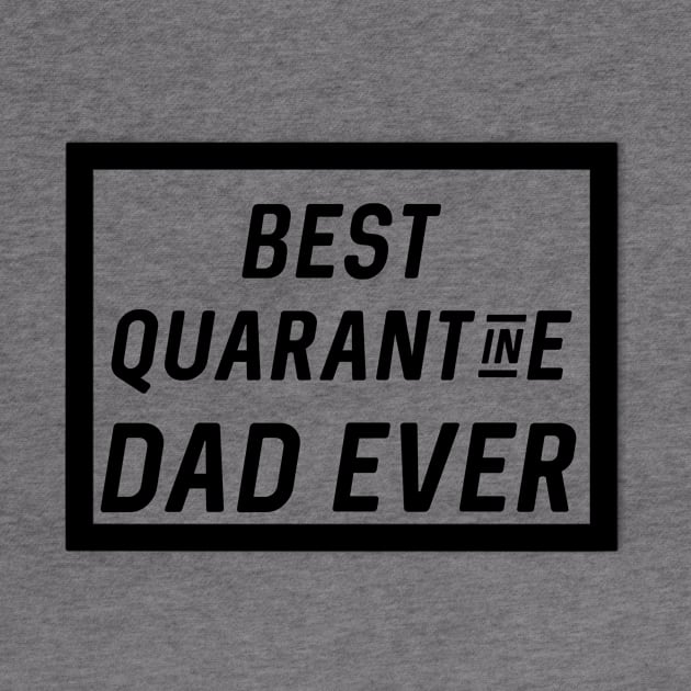 best quarantine dad ever shirt by ZADMAD